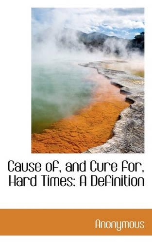 Cause Of, and Cure For, Hard Times: A Definition(English)