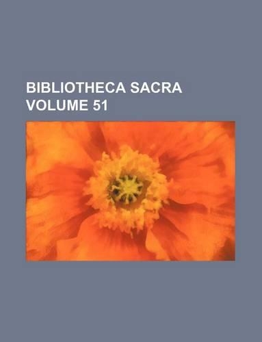Bibliotheca Sacra Volume 51: (English)