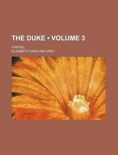 The Duke (Volume 3); A Novel