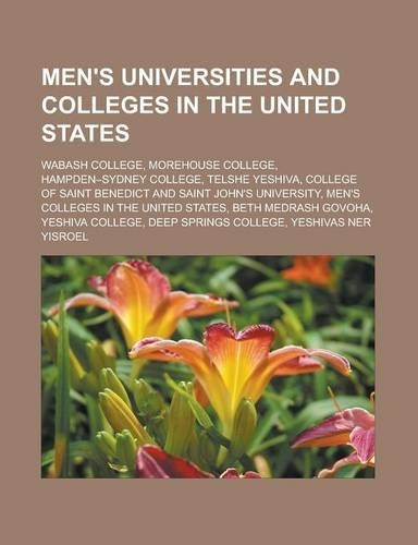 Men's Universities and Colleges in the United States: Wabash College, Morehouse College, Hampden-Sydney College, Telshe Yeshiva, College of Saint Benedict and Saint John's University, Men's Colleges in (English)