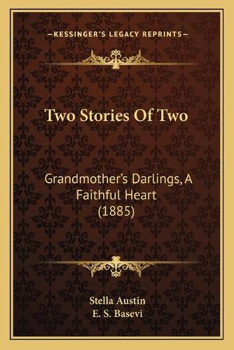 Two Stories Of Two: Grandmother's Darlings, A Faithful Heart (1885)(English)