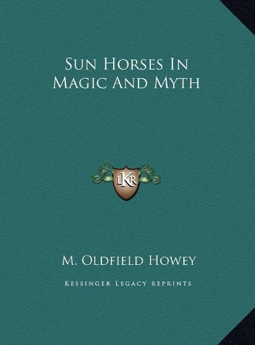 Sun Horses In Magic And Myth