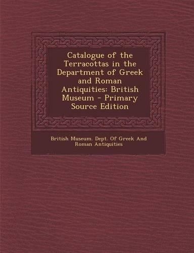 Catalogue of the Terracottas in the Department of Greek and Roman Antiquities