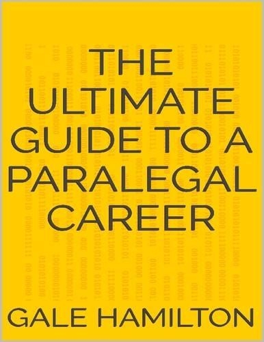 The Ultimate Guide to a Paralegal Career
