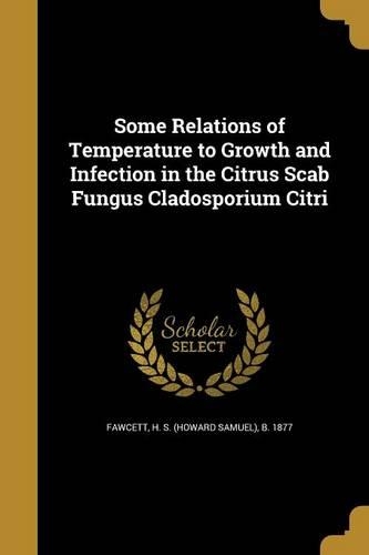 Some Relations of Temperature to Growth and Infection in the Citrus Scab Fungus Cladosporium Citri