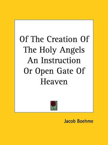 Of The Creation Of The Holy Angels An Instruction Or Open Gate Of Heaven