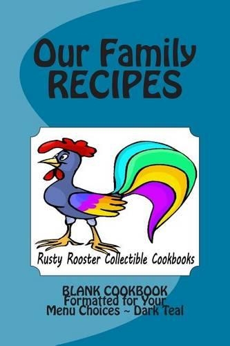 Our Family RECIPES Rusty Rooster Collectible Cookbooks