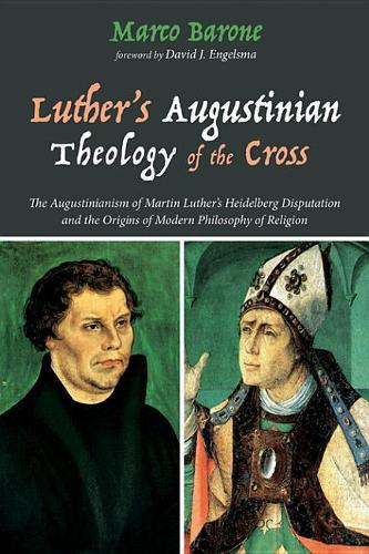 Luther's Augustinian Theology of the Cross