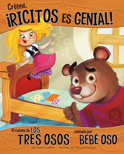Créeme, ¡Ricitos Es Genial!: El Cuento de Los Tres Osos Contado Por Bebé Oso(Otro Lado del Cuento)