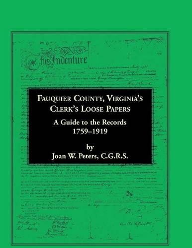 Fauquier County, Virginia's Clerk's Loose Papers: A Guide to the Records, 1759-1919(English)