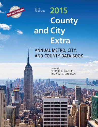County and City Extra 2015: Annual Metro, City, and County Data Book: Annual Metro, City, and County Data Book