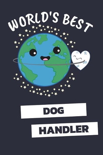 World's Best Dog Handler: Notebook / Journal with 110 Lined Pages