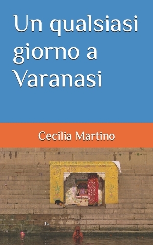 Un qualsiasi giorno a Varanasi