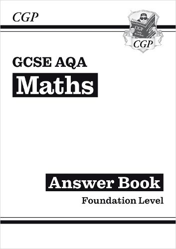 GCSE Maths AQA Answers for Workbook: Foundation: (CGP AQA GCSE Maths)