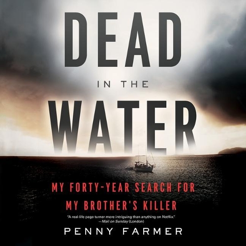 Dead in the Water Lib/E: My Forty-Year Search for My Brother's Killer