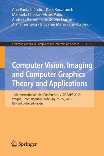 Computer Vision, Imaging and Computer Graphics Theory and Applications: 14th International Joint Conference, VISIGRAPP 2019, Prague, Czech Republic, February 25–27, 2019, Revised Selected Papers(1182 Communications in Computer and Information Science)