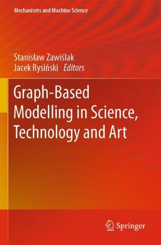 Graph-Based Modelling in Science, Technology and Art: (107 Mechanisms and Machine Science)
