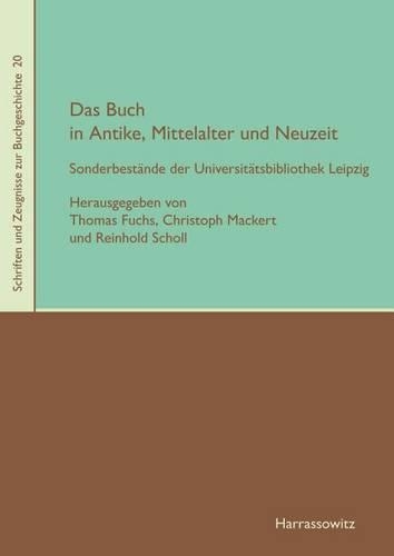 Das Buch in Antike, Mittelalter Und Neuzeit: Sonderbestande Der Universitatsbibliothek Leipzig