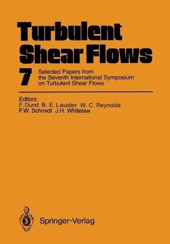 Turbulent Shear Flows 7: Selected Papers from the Seventh International Symposium on Turbulent Shear Flows, Stanford University, Usa, August 21-23, 1989(English)
