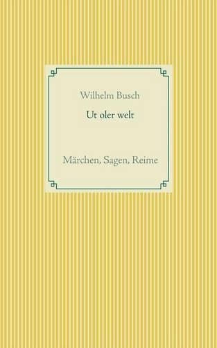 Ut oler welt: Märchen, Sagen, Reime(German)