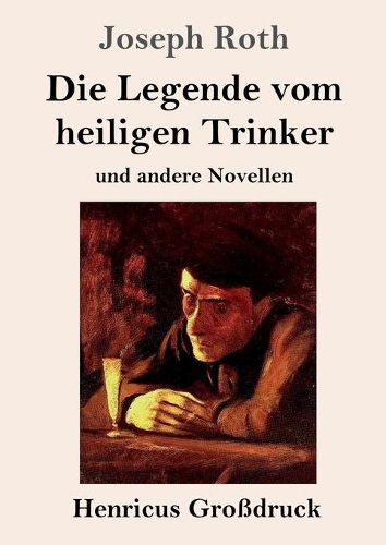 Die Legende vom heiligen Trinker (Großdruck): und andere Novellen