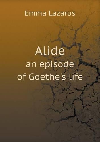 Alide an episode of Goethe's life: (English)