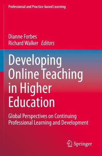 Developing Online Teaching in Higher Education: Global Perspectives on Continuing Professional Learning and Development(29 Professional and Practice-based Learning)