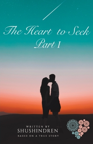 The Heart to Seek Part I: (1 The Heart to Seek)