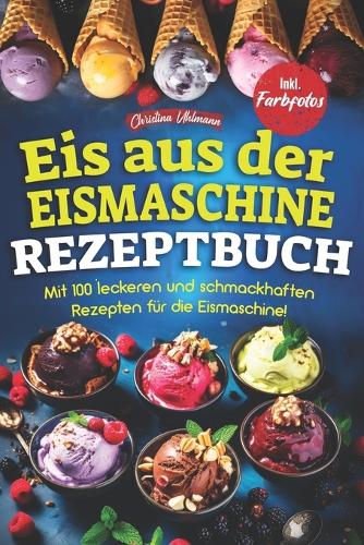 Eis Aus Der Eismaschine Rezeptbuch