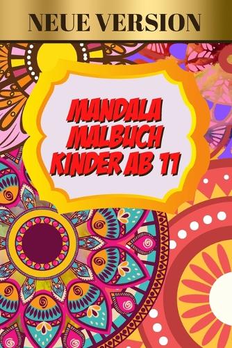 Mandala Malbuch Kinder Ab 11: Mandala Malbuch für Kinder, Mandala Malbuch für Kinder Mädchen