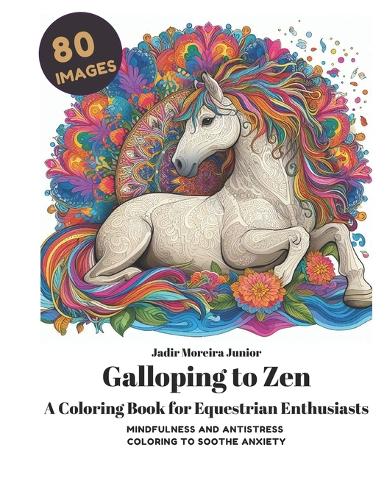 Galloping to Zen A Coloring Book for Equestrian Enthusiasts