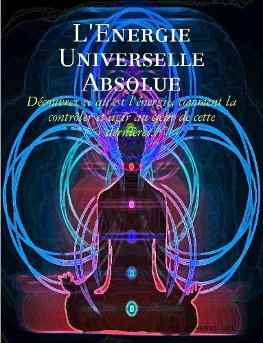 L'Energie Universelle Absolue