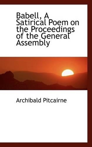 Babell, a Satirical Poem on the Proceedings of the General Assembly