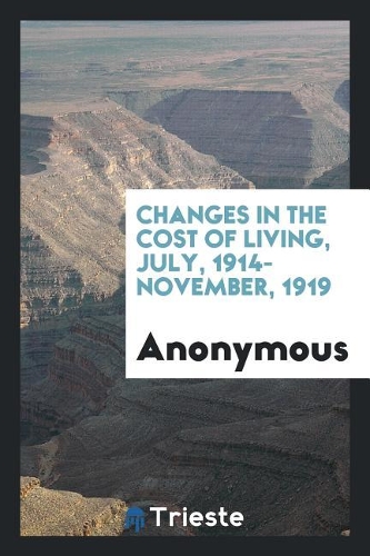 Changes in the Cost of Living, July, 1914-November, 1919