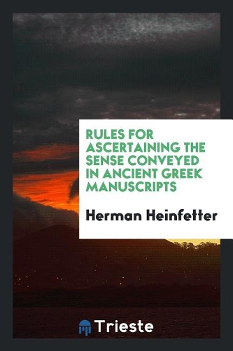 Rules for Ascertaining the Sense Conveyed in Ancient Greek Manuscripts