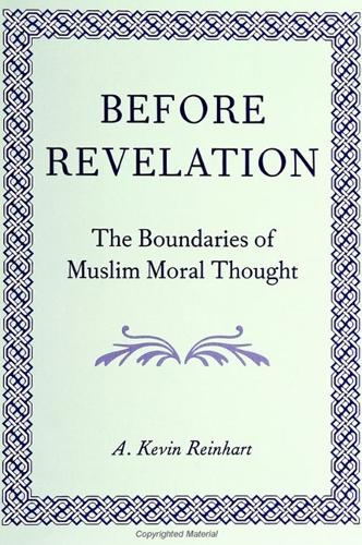 Before Revelation: The Boundaries of Muslim Moral Thought(SUNY series in Middle Eastern Studies)