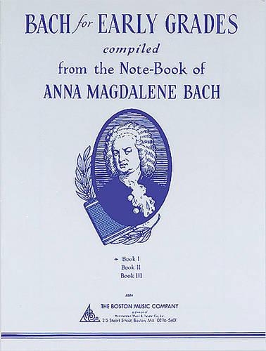 Bach for Early Grades, Book 1: Compiled from Anna Magdalenes Note-book