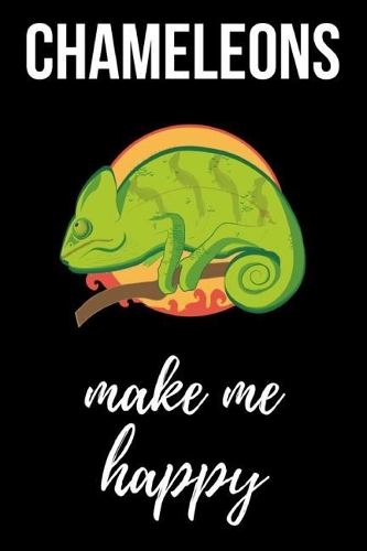 Chameleons Make Me Happy: Notebook / Journal, Gifts For Kids And Animal Lovers, For Coloring And Writing (Lined, 6 x 9)