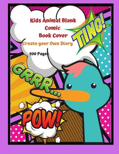 Kids Animal Blank Comic Book Cover Create your Own Story 100 Pages: 15 Pages of Graphic Designs Inside this Notebook Kids Can Write their Own Stories and Bring Cartoon Characters to Life: Doodle Away By Drawing Your 