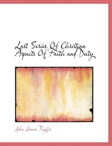 Last Series of Christian Aspects of Faith and Duty: (English)
