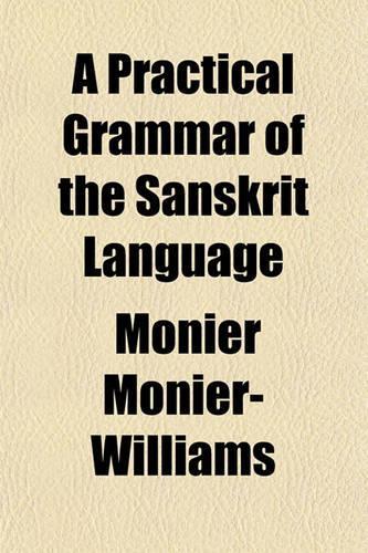 A Practical Grammar of the Sanskrit Language