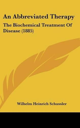 An Abbreviated Therapy: The Biochemical Treatment of Disease (1885)(English)