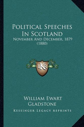 Political Speeches In Scotland: November And December, 1879 (1880)(English)