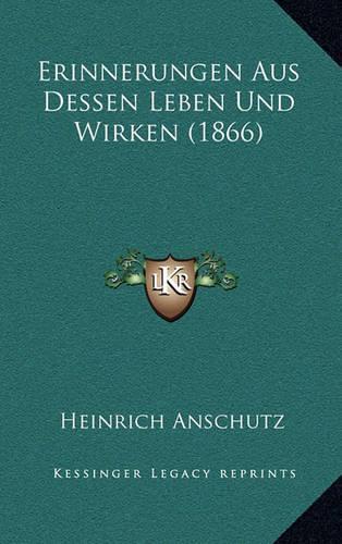Erinnerungen Aus Dessen Leben Und Wirken (1866)