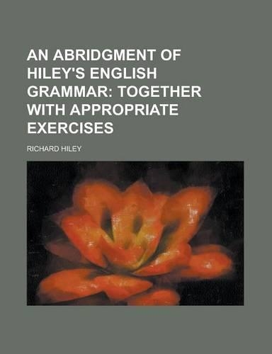 An Abridgment of Hiley's English Grammar: (English)