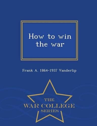 How to Win the War - War College Series