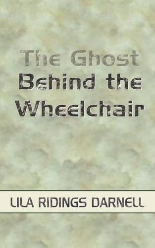 The Ghost Behind the Wheelchair: (English)