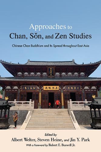 Approaches to Chan, Sŏn, and Zen Studies: Chinese Chan Buddhism and Its Spread throughout East Asia(SUNY series in Chinese Philosophy and Culture)