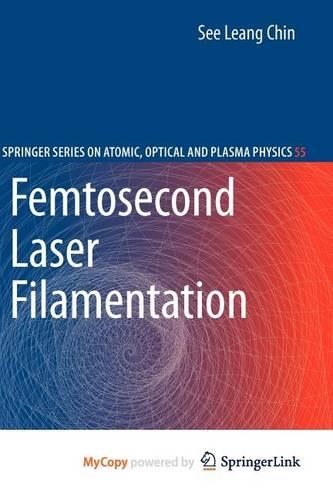Femtosecond Laser Filamentation