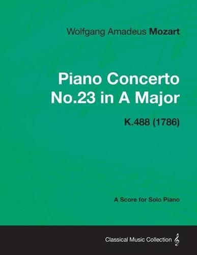 Piano Concerto No.23 in a Major - A Score for Solo Piano K.488 (1786)